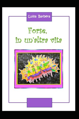Forse, in un'altra vita (Italian Edition)