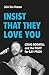 Insist That They Love You by John Van Hoesen Insist That They Love You by John Van Hoesen