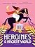 Heroines of the Ancient World