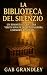 La Biblioteca del Silenzio:...