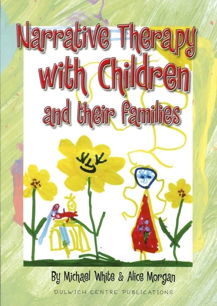 Narrative Therapy with Children and Their Familes