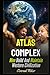Atlas Complex: Men Build An...