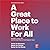 A Great Place to Work For All: Better for Business, Better for People, Better for the World