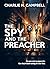 THE SPY AND THE PREACHER: A...