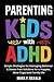 Parenting Kids With ADHD by Mark F. Gerald
