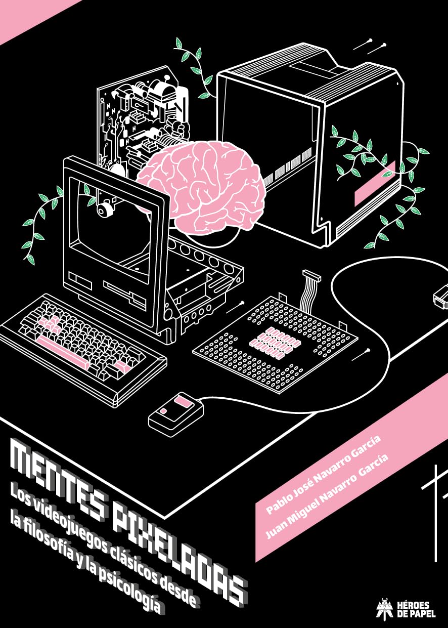 Mentes pixeladas: Los videojuegos clásicos desde la filosofía y la psicología