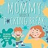 Mommy Needs A Fucking Break by Buster Gutt Mommy Needs A Fucking Break by Buster Gutt