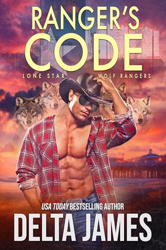 Ranger's Code (Lone Star Wolf Rangers, #2)