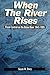 When the River Rises: Flood Control on the Boise River, 1943 -1985 (PROGRAM ON ENVIRONMENT AND BEHAVIOR)