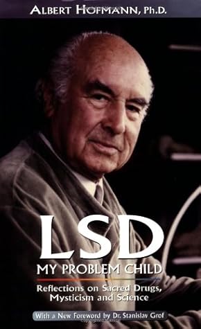 LSD: My Problem Child – Reflections on Sacred Drugs, Mysticism and Science