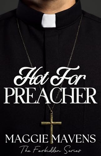 Hot For Preacher: A Steamy Insta-Love Forbidden Romance Novella (The Forbidden Series)
