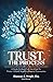 Trust, The Process: A Guide To Using Trust As A Tool To Protect and Build Wealth In Minority Communities