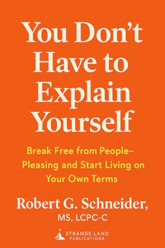 You Don’t Have to Explain Yourself: Break Free from People-Pleasing and Start Living on Your Own Terms (Kindle Edition)