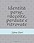 Identità perse, raccolte, p...