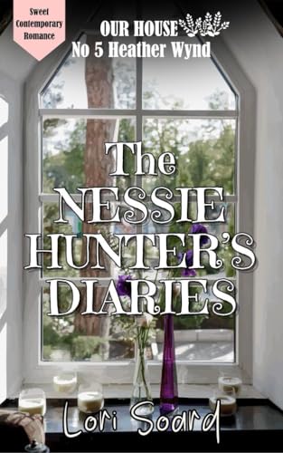 The Nessie Hunter's Diaries: Legend, Adventure and Romance at Our House on Heather Wynd (Kindle Edition)