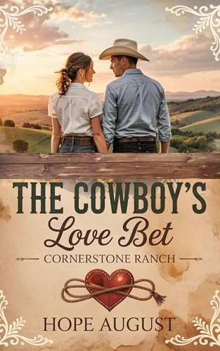 The Cowboy’s Love Bet (Cornerstone Ranch Book 4)