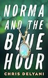Norma and the Blue Hour by Chris Delyani