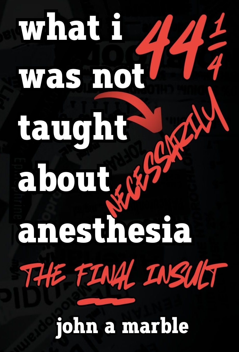 What I Was Not necessarily Taught About Anesthesia: 44 1/4: the final insult