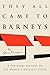 They All Came to Barneys by Gene Pressman They All Came to Barneys by Gene Pressman
