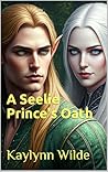 A Seelie Prince's Oath by Kaylynn Wilde