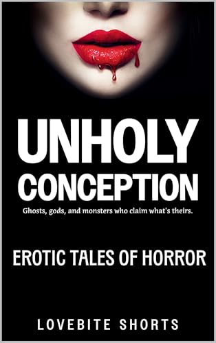 Unholy Conception: Erotic Tales of Horror (Kindle Edition)