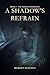 A Shadow's Refrain by Robert Rusconi