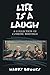 LIFE IS A LAUGH: A COLLECTI...