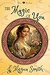 The Magic of You by J. Megan Smith