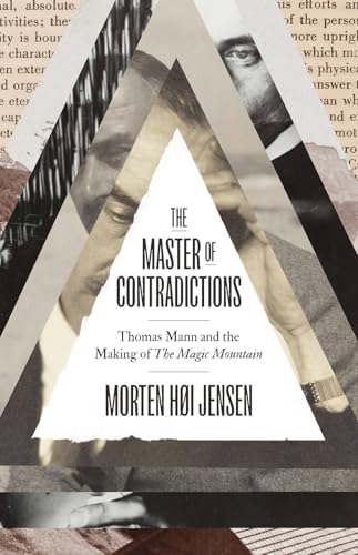 The Master of Contradictions: Thomas Mann and the Making of "The Magic Mountain" (Hardcover)