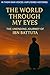 The World Through My Eyes by R.A. Ernst