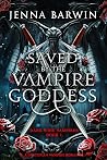 Saved by the Vampire Goddess by Jenna Barwin