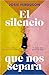 El silencio que nos separa (Spanish Edition)