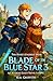 Blade of the Blue Star 3: A...