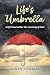 Life's Umbrella: A life liv...