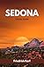 SEDONA TRAVEL GUIDE 2025-20...
