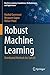 Robust Machine Learning: Distributed Methods for Safe AI (Machine Learning: Foundations, Methodologies, and Applications)
