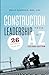 Construction Leadership From A to Z - Second Edition by Wally Adamchik