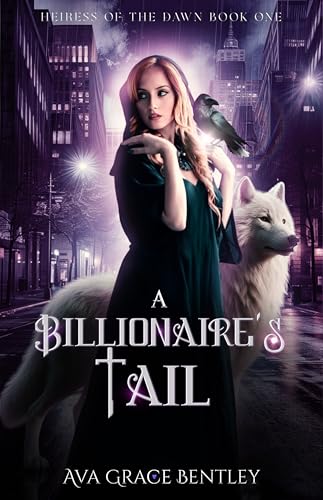 A Billionaire’s Tail: Heiress of the Dawn Book 1 (Kindle Edition)