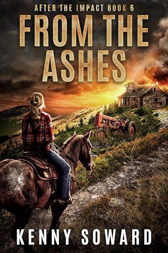 From the Ashes: After the Impact Book 6: (A Post Apocalyptic Survival Thriller)