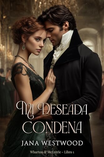 Mi deseada condena (Wharton & McEntrie nº 1) (Spanish Edition)