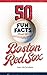50 Fun Facts About the Boston Red Sox: The Story of One of Baseball's Favorite Teams in Facts, Stats, History, and Heroes (50 Fun Facts Baseball: American League East)