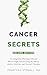 Cancer Secrets by Jonathan Stegall