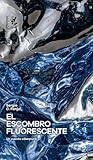 El escombro fluor...
