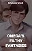 Omega's Filthy Fantasies: O...
