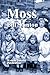 Moss: A Novel About Chilhood in Sheffield in the 1920s (The Work Of Bill Stanton)