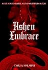 Ashen Embrace (Divine Destinies (A Dark Fantasy Saga), #3) Ashen Embrace (Divine Destinies (A Dark Fantasy Saga), #3)