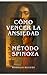 CÓMO VENCER LA ANSIEDAD: MÉ...