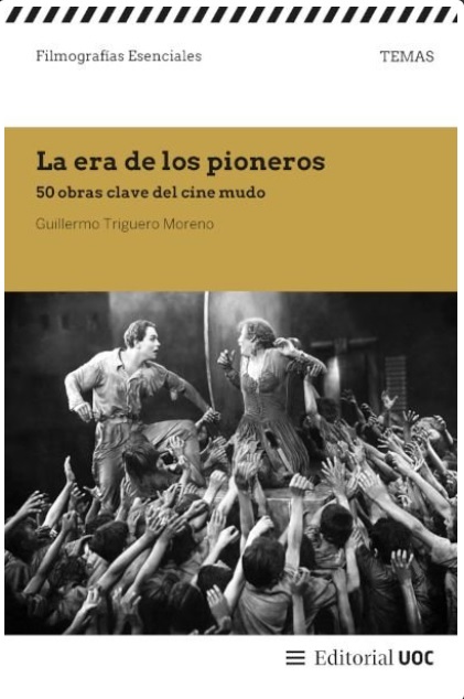 La era de los pioneros: 50 obras clave del cine mudo