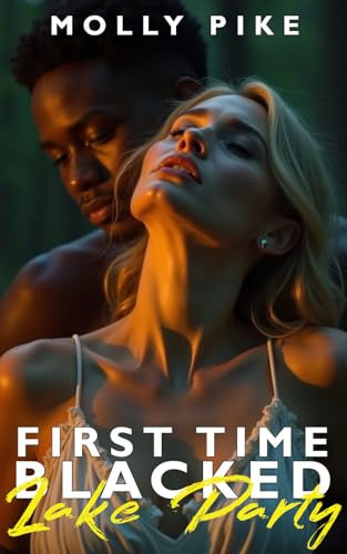 First Time Blacked—Lake Party: A White Divorcee's First Big Black Gangbang Experience – Interracial Domination & Public Humiliation Erotica - A Continuation of Divorcee (Kindle Edition)