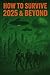 How to Survive 2025 & Beyond by Kristopher Savage